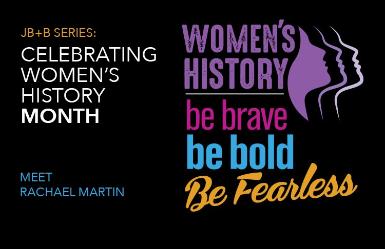 JB+B Series: Celebrating Women's History Month